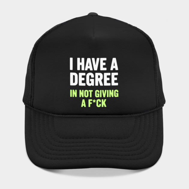 I Have A Degree In Not Giving A F*ck Funny Sarcastic Quote by UrbanLifeApparel