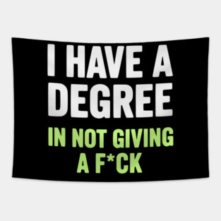 I Have A Degree In Not Giving A F*ck Funny Sarcastic Quote Tapestry