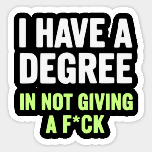 I Have A Degree In Not Giving A F*ck Funny Sarcastic Quote Magnet