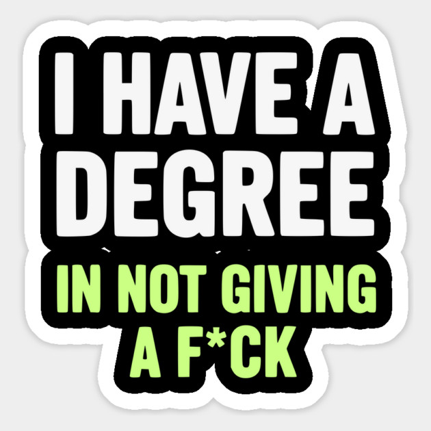I Have A Degree In Not Giving A F*ck Funny Sarcastic Quote Magnet by UrbanLifeApparel