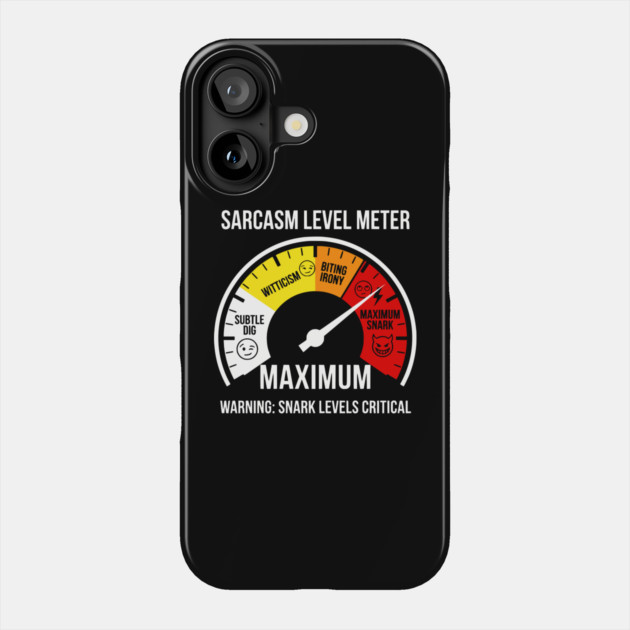 Sarcasm Level Meter Funny Snark Gauge – Maximum Snark Warning Phone Case by UrbanLifeApparel