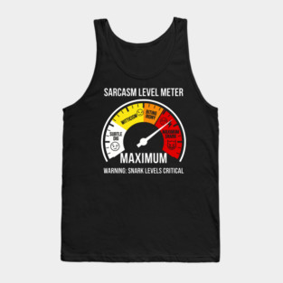 Sarcasm Level Meter Funny Snark Gauge – Maximum Snark Warning Tank Top