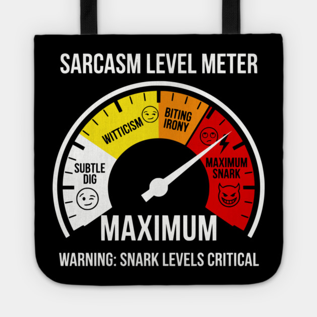 Sarcasm Level Meter Funny Snark Gauge – Maximum Snark Warning Tote by UrbanLifeApparel