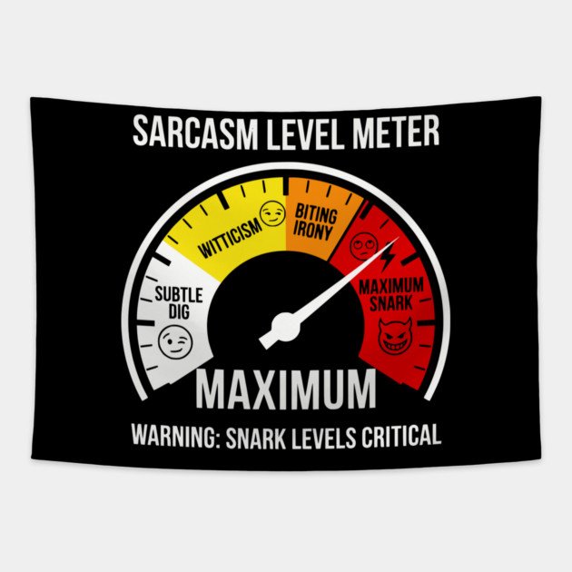 Sarcasm Level Meter Funny Snark Gauge – Maximum Snark Warning Tapestry by UrbanLifeApparel