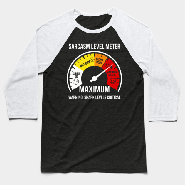 Sarcasm Level Meter Funny Snark Gauge – Maximum Snark Warning Baseball T-Shirt by UrbanLifeApparel