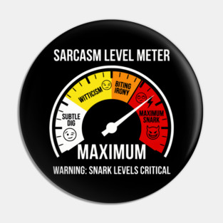 Sarcasm Level Meter Funny Snark Gauge – Maximum Snark Warning Pin