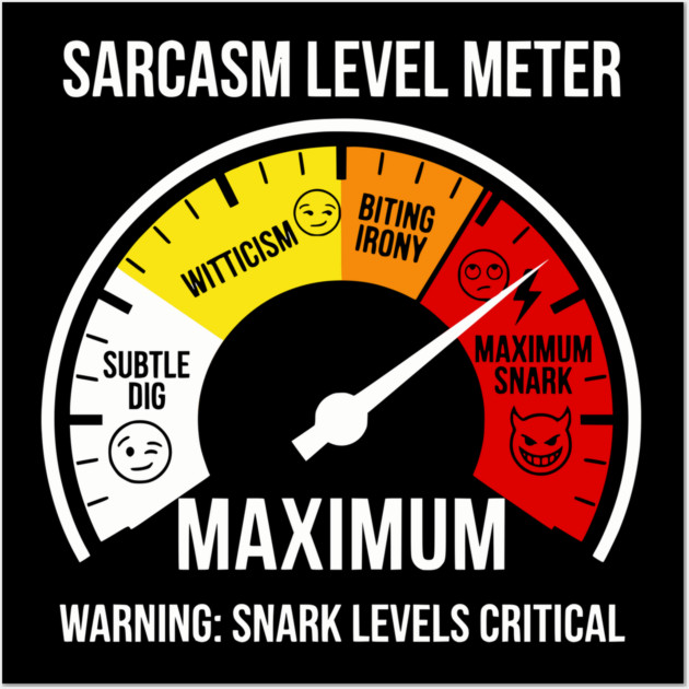 Sarcasm Level Meter Funny Snark Gauge – Maximum Snark Warning Wall Art by UrbanLifeApparel