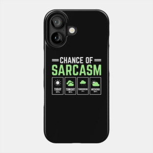 Chance of Sarcasm Forecast Funny Weather Humor Quote Phone Case