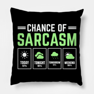 Chance of Sarcasm Forecast Funny Weather Humor Quote Pillow