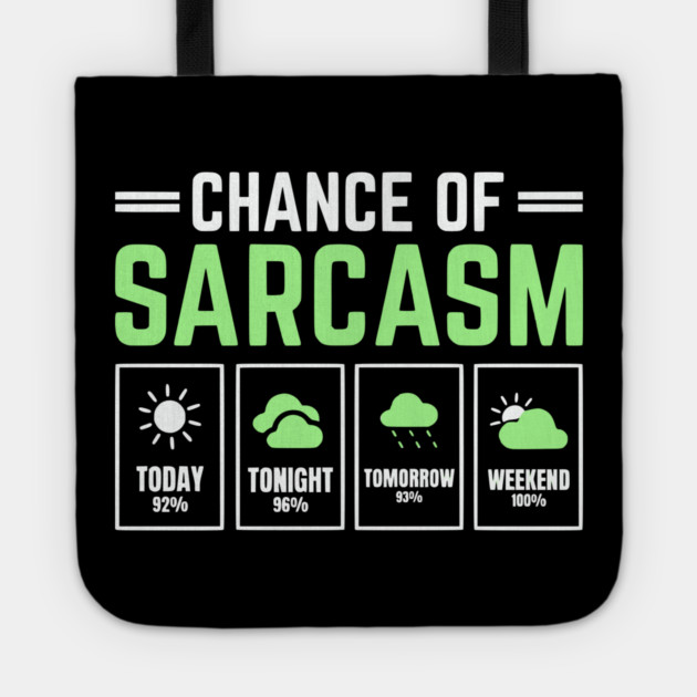 Chance of Sarcasm Forecast Funny Weather Humor Quote Tote by UrbanLifeApparel