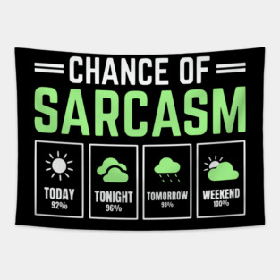 Chance of Sarcasm Forecast Funny Weather Humor Quote Tapestry