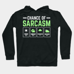 Chance of Sarcasm Forecast Funny Weather Humor Quote Hoodie