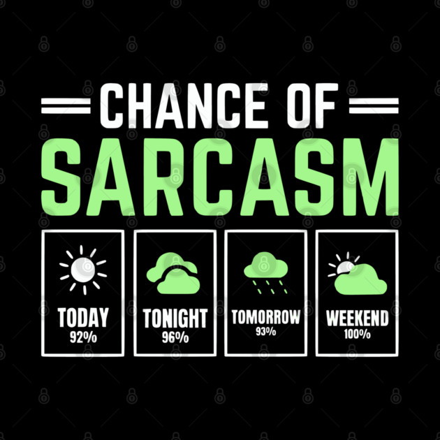 Chance of Sarcasm Forecast Funny Weather Humor Quote by UrbanLifeApparel