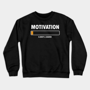 Motivation Loading Funny Low Battery Progress Bar Humor Crewneck Sweatshirt