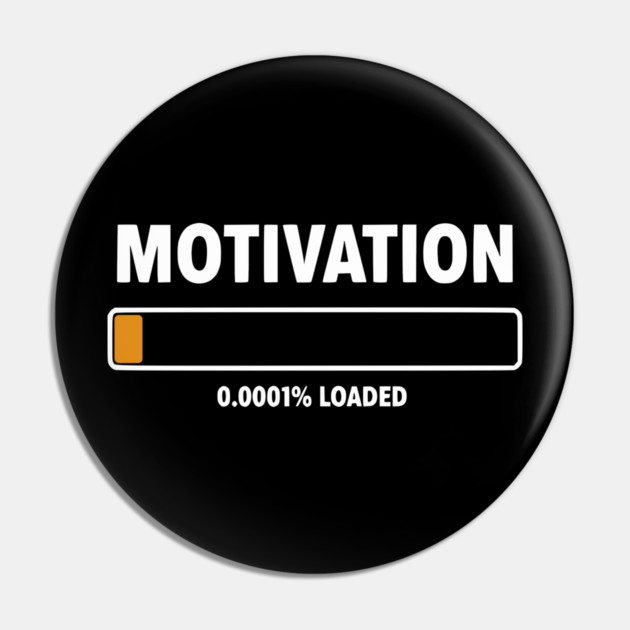 Motivation Loading Funny Low Battery Progress Bar Humor Pin by UrbanLifeApparel