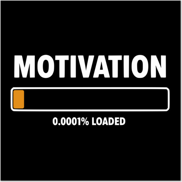 Motivation Loading Funny Low Battery Progress Bar Humor Wall Art by UrbanLifeApparel