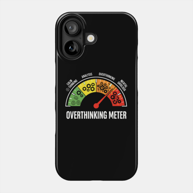 Overthinking Meter Funny Anxiety Brain Overload Gauge Design Phone Case by UrbanLifeApparel