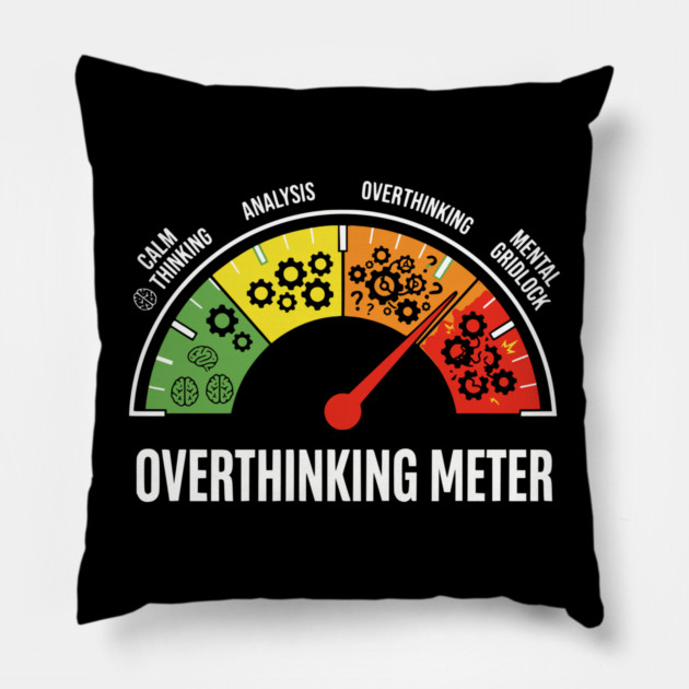 Overthinking Meter Funny Anxiety Brain Overload Gauge Design Pillow by UrbanLifeApparel