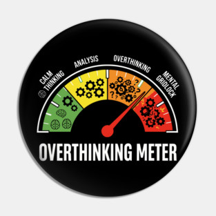 Overthinking Meter Funny Anxiety Brain Overload Gauge Design Pin