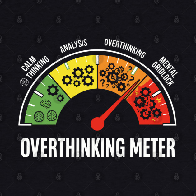 Overthinking Meter Funny Anxiety Brain Overload Gauge Design by UrbanLifeApparel