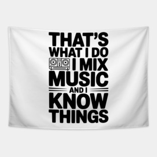 That's What I Do I Mix Music and I Know Things Tapestry