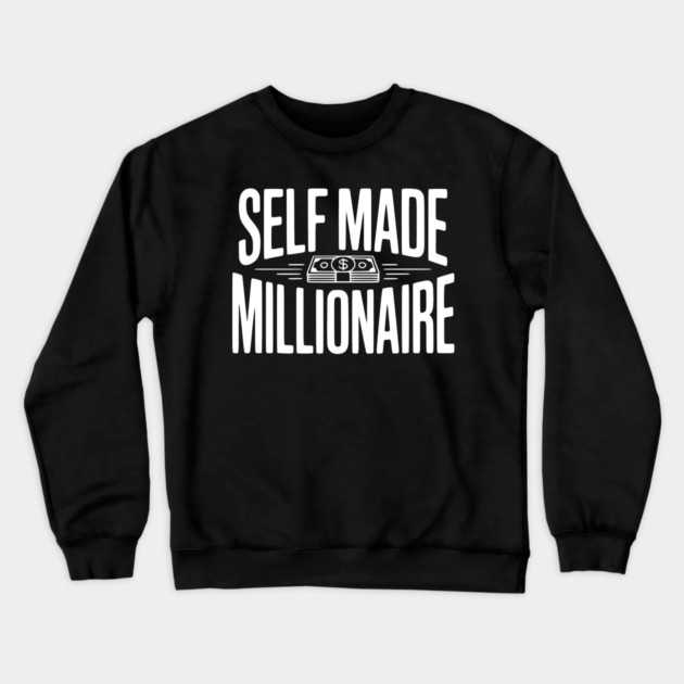 Self Made Millionaire Crewneck Sweatshirt by Frank Ring