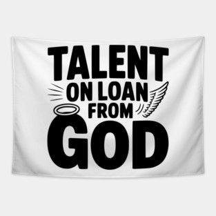 Talent on Loan from God Tapestry