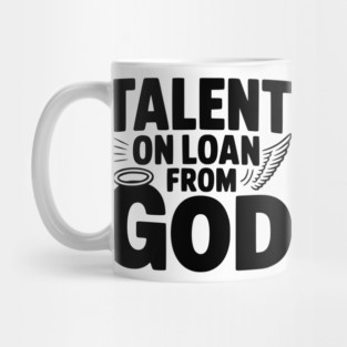 Talent on Loan from God Mug