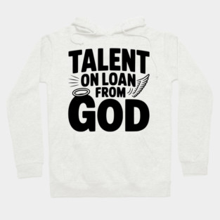 Talent on Loan from God Hoodie