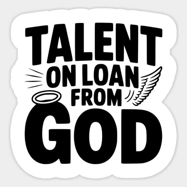 Talent on Loan from God Sticker by Frank Ring