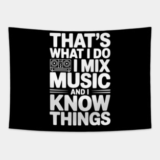 That's What I Do I Mix Music and I Know Things Tapestry