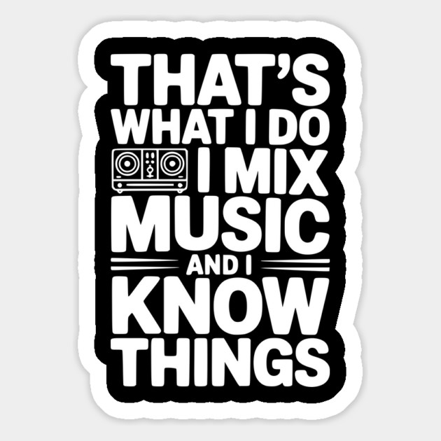 That's What I Do I Mix Music and I Know Things Magnet by Frank Ring