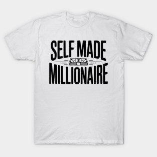 Self Made Millionaire T-Shirt