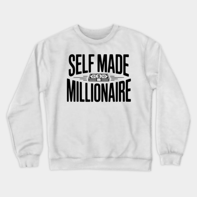 Self Made Millionaire Crewneck Sweatshirt by Frank Ring