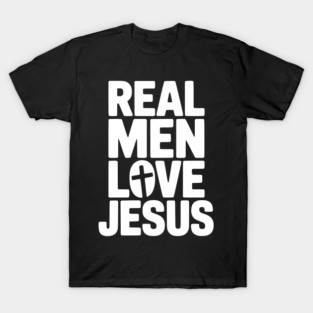 Real Men Love Jesus T-Shirt
