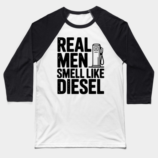 Real Men Smell Like Diesel Baseball T-Shirt by Frank Ring