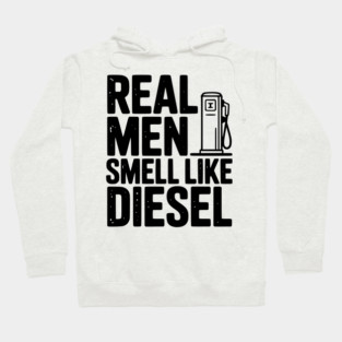 Real Men Smell Like Diesel Hoodie