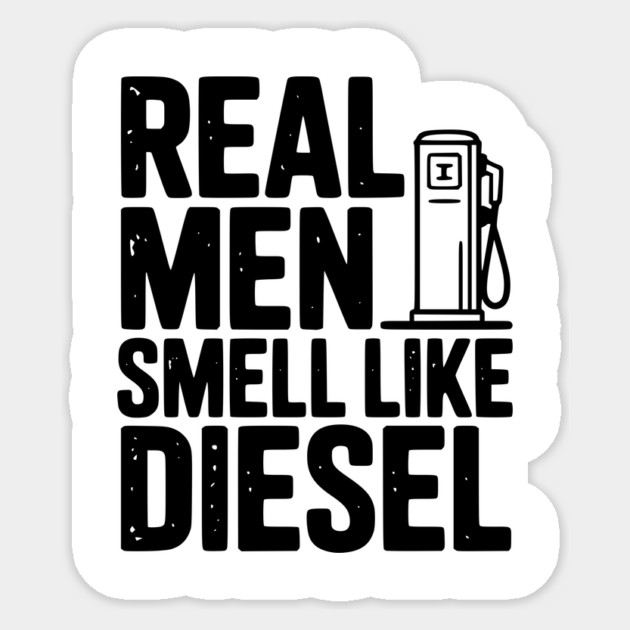 Real Men Smell Like Diesel Sticker by Frank Ring