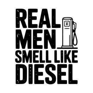 Real Men Smell Like Diesel T-Shirt