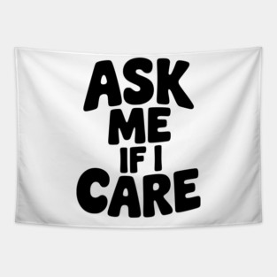 Ask Me If I Care Tapestry