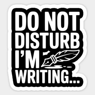 Do Not Disturb I'm Writing... Magnet