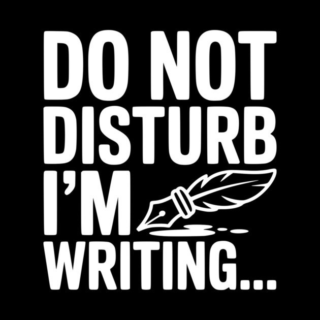 Do Not Disturb I'm Writing... by Frank Ring