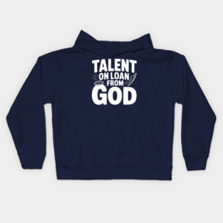 Talent on Loan from God Kids Hoodie