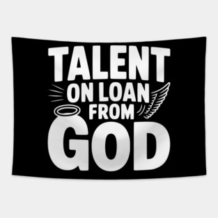 Talent on Loan from God Tapestry