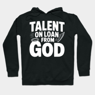 Talent on Loan from God Hoodie