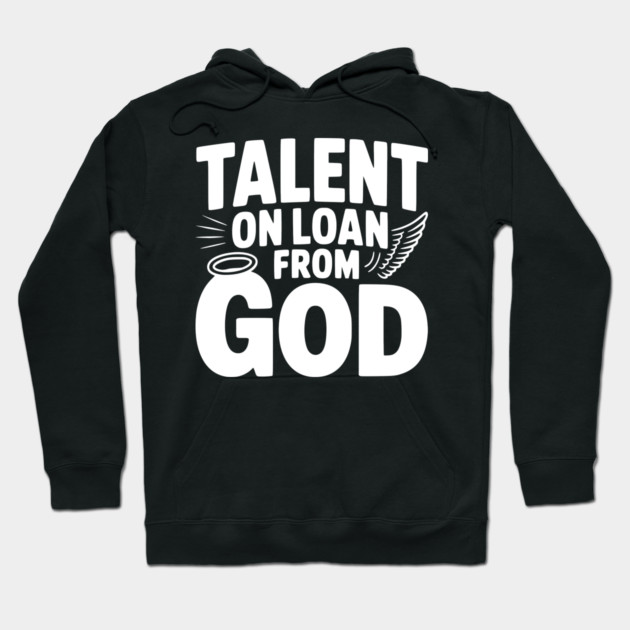 Talent on Loan from God Hoodie by Frank Ring