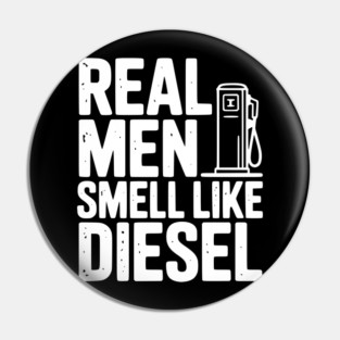 Real Men Smell Like Diesel Pin