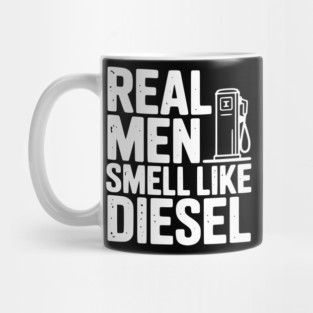 Real Men Smell Like Diesel Mug