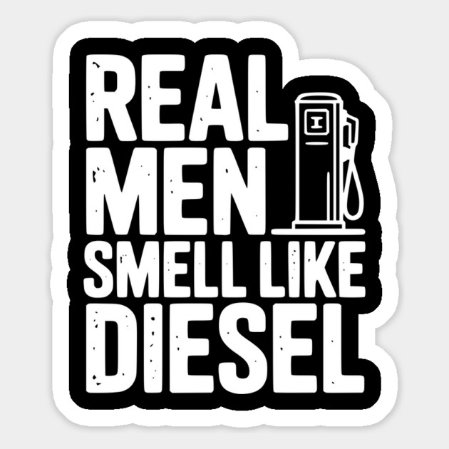 Real Men Smell Like Diesel Magnet by Frank Ring