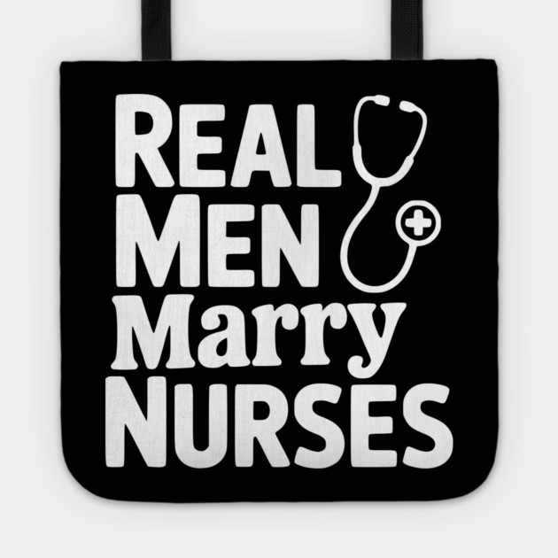 Real Men Marry Nurses Tote by Frank Ring